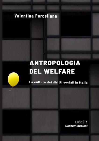 Antropologia del welfare. La cultura dei diritti sociali in Italia - Valentina Porcellana - copertina