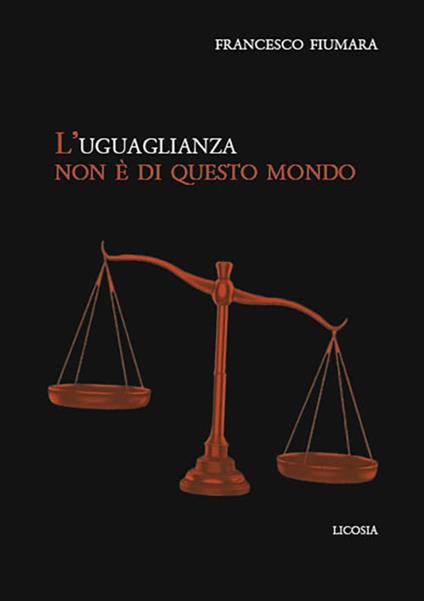L'uguaglianza non è di questo mondo - Francesco Fiumara - copertina
