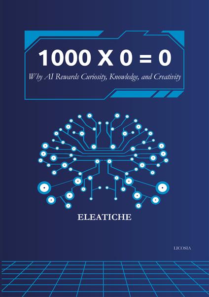 1000 × 0 = 0. Why AI rewards curiosity, knowledge, and creativity - copertina