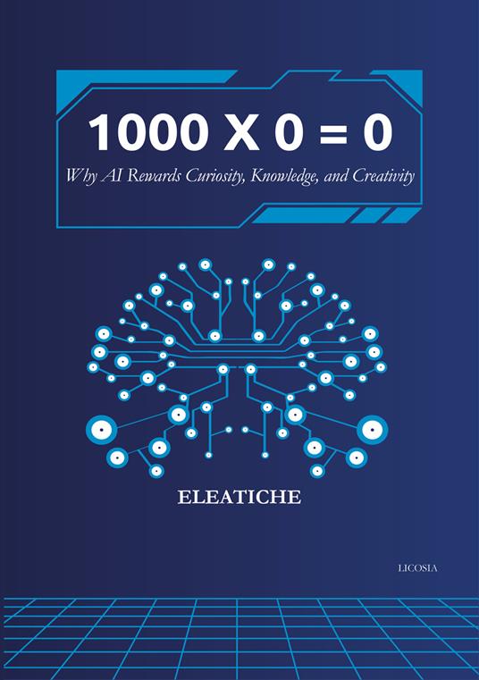 1000 × 0 = 0. Why AI rewards curiosity, knowledge, and creativity - copertina