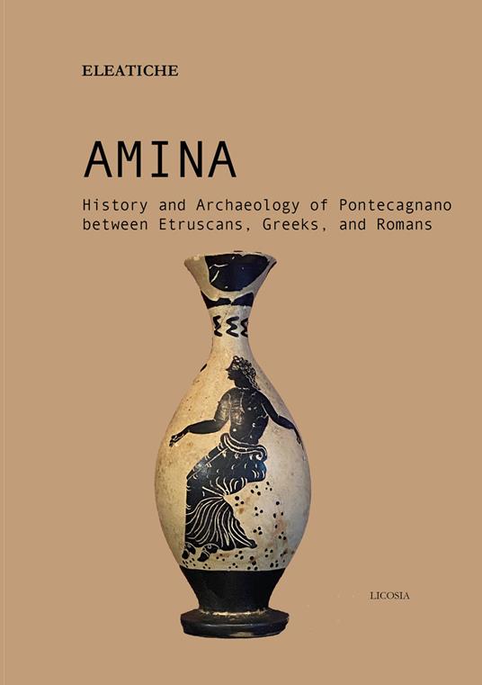 Amina. History and archaeology of Pontecagnano between etruscans, greeks, and romans - Eleatiche - copertina