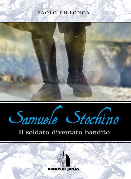 Samuele Stochino. Il soldato diventato bandito - Paolo Pillonca - copertina