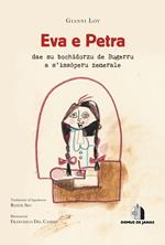 Eva e Petra dae su bochidorzu de Bugerru a s'issòperu zenerale. Ediz. sarda e italiana. Con ebook