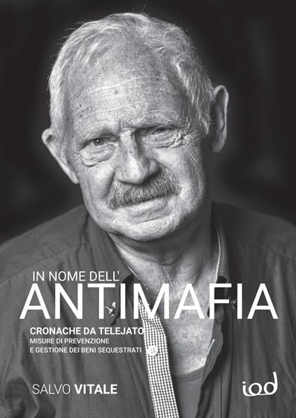 In nome dell'antimafia. Cronache da Telejato. Misure di prevenzione e gestione dei beni sequestrati - Salvo Vitale - copertina