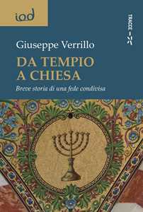 Da tempio a chiesa. Breve storia di una fede condivisa