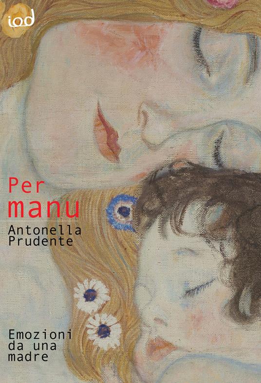 Per Manu. Emozioni da una madre - Antonella Prudente - copertina
