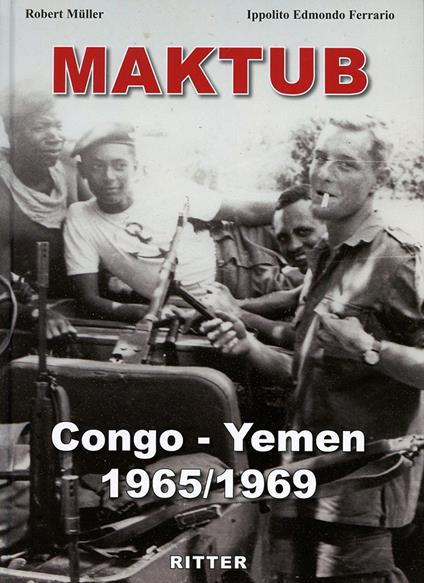 Maktub. Congo-Yemen 1965-1969 - Robert Muller,Ippolito Edmondo Ferrario - copertina