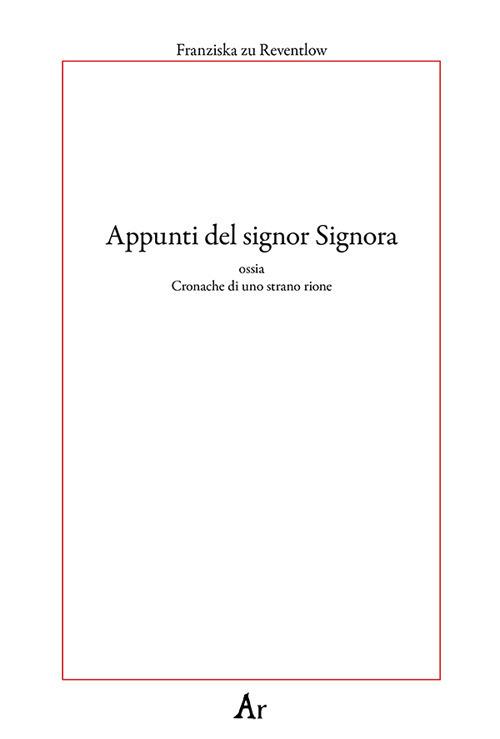 Appunti del signor Signora. Ossia cronache di uno strano rione - Franziska Zu Reventlow - copertina