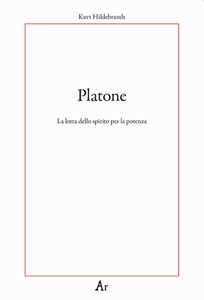 Platone. La lotta per lo spirito