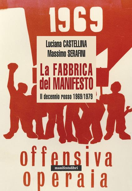 La fabbrica del manifesto. Il decennio rosso 1969/1979 - Luciana Castellin,Massimo Serafini - ebook