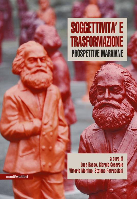 Soggettività e trasformazione. Prospettive marxiane - Luca Basso,Giorgio Cesarale,Vittorio Morfino,Stefano Petrucciani - ebook