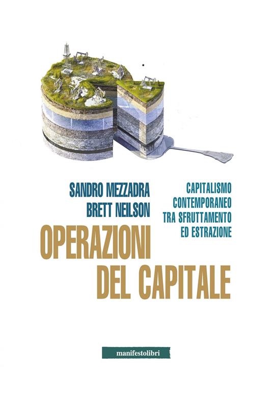 Operazioni del capitale. Capitalismo contemporaneo tra sfruttamento ed estrazione - Sandro Mezzadra,Brett Neilson - ebook