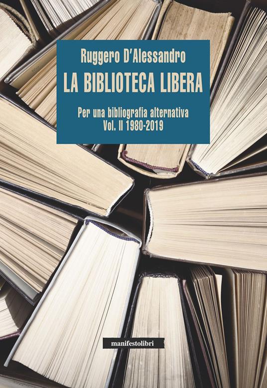 La biblioteca libera. Per una bibliografia alternativa. Vol. 2 - Ruggero D'Alessandro - ebook