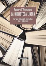 biblioteca libera. Per una bibliografia alternativa. Vol. 1: 1960-1980