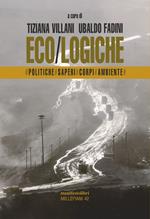 Eco/logiche. Politiche, saperi e corpi nel tempo della crisi ambientale