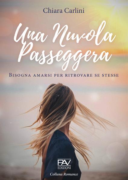Una Nuvola passeggera. Bisogna amarsi per ritrovare se stesse - Chiara Carlini - copertina