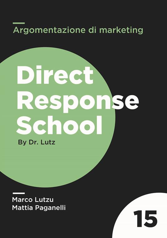 L' argomentazione di marketing. Come fare «il lavaggio del cervello» ai tuoi prospect senza che se ne accorgano - Marco Lutzu,Mattia Paganelli - copertina