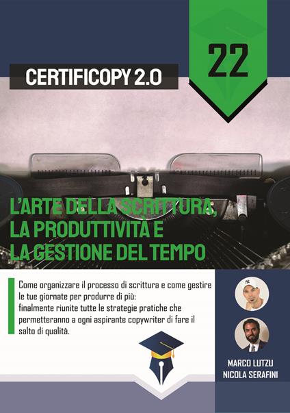 L' arte della scrittura, la produttività e la gestione del tempo. Come organizzare il processo di scrittura e come gestire le tue giornate per produrre di più - Marco Lutzu,Nicola Serafini - copertina