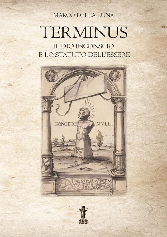 Terminus. Il Dio inconscio e lo statuto dell'Essere - Marco Della Luna - copertina