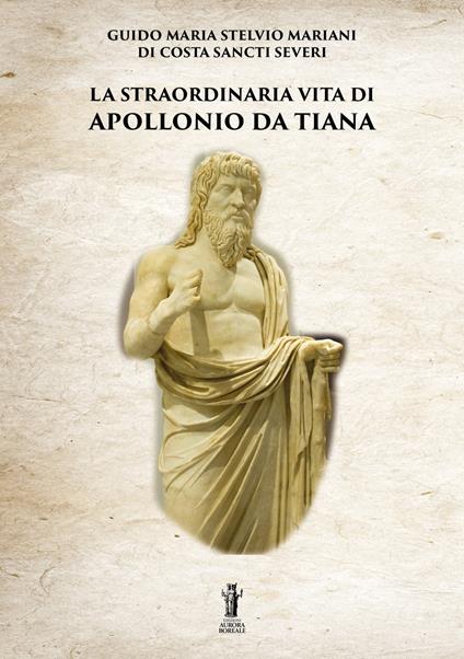 La straordinaria vita di Apollonio da Tiana - Guido Maria Stelvio Mariani di Costa Sancti Severi - ebook