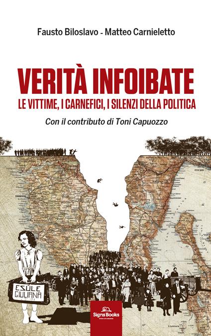 Verità infoibate. Le vittime, i carnefici, i silenzi della politica - Fausto Biloslavo,Matteo Carnieletto - copertina