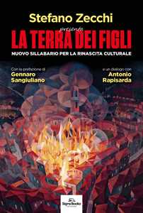 Libro La terra dei figli. Nuovo sillabario per la rinascita culturale Stefano Zecchi