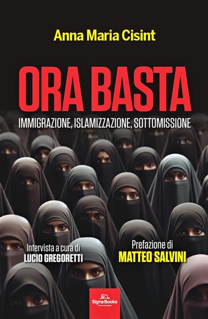 Ora basta. Immigrazione, islamizzazione, sottomissione - Anna Maria Cisint,Lucio Gregoretti - copertina