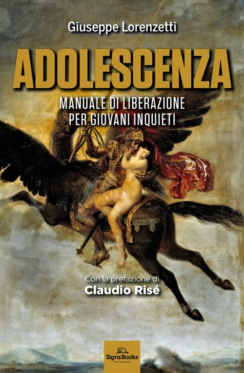 Adolescenza. Manuale di liberazione per giovani inquieti - Giuseppe Lorenzetti - copertina