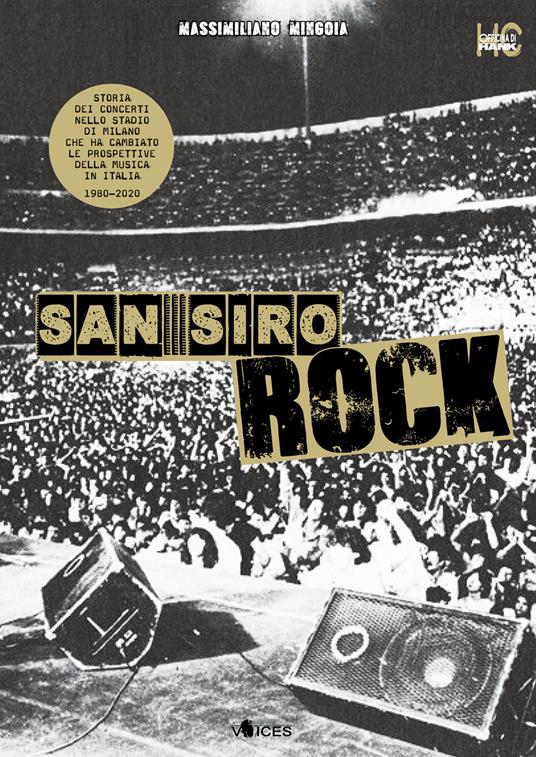San Siro Rock. Storia dei concerti nello stadio di Milano che ha cambiato la prospettiva della musica in Italia 1980-2020 - Massimiliano Mingoia - copertina