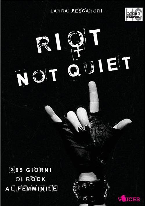 Riot not quiet. 365 giorni di rock al femminile - Laura Pescatori - ebook
