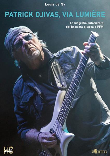 Patrick Djivas, via lumière. La biografia autorizzata del bassista di Area e PFM - Louis de Ny - copertina