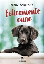 Felicemente cane. Ediz. integrale