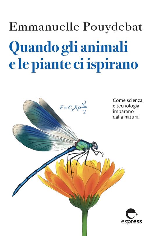 Quando gli animali e le piante ci ispirano. Come scienza e tecnologia imparano dalla natura - Emmanuelle Pouydebat - ebook