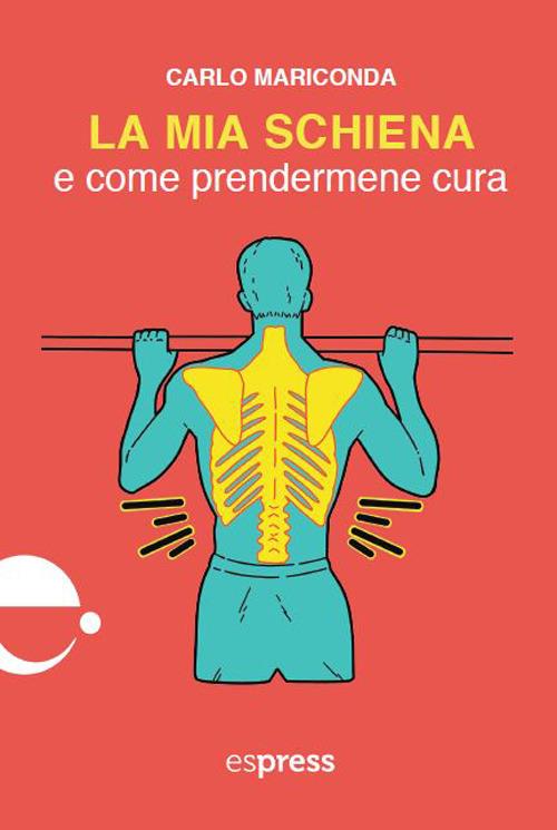 La mia schiena e come prendermene cura - Carlo Mariconda - copertina