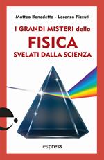 I grandi misteri della fisica svelati dalla scienza