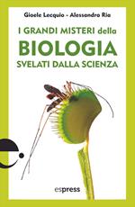 I grandi misteri della biologia svelati dalla scienza