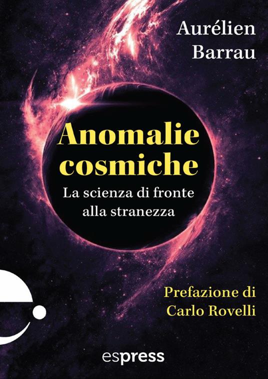 Anomalie cosmiche. La scienza di fronte alla stranezza - Aurélien Barrau - copertina