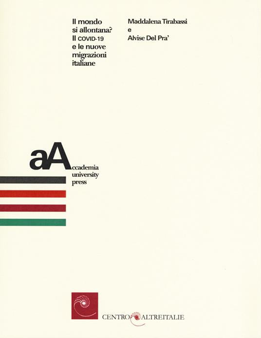 Il mondo si allontana? Il COVID-19 e le nuove migrazioni italiane - Maddalena Tirabassi,Del Prà Alvise - copertina