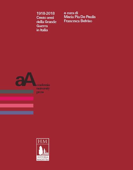 1918-2018. Cento anni della Grande Guerra in Italia - Collectif,Francesca Belviso,Maria Pia De Paulis - ebook