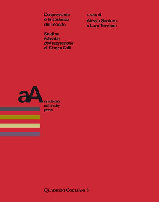 L' espressione è la sostanza del mondo. Studi su «Filosofia dell'espressione» di Giorgio Colli - copertina