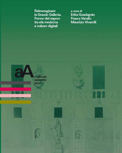Reimmaginare la Grande Galleria. Forme del sapere tra età moderna e culture digitali. Atti del convegno internazionale (Torino, 1-9 dicembre 2020) - copertina