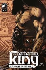 The Barbarian King. Vol. 1: spade spezzate, Le.
