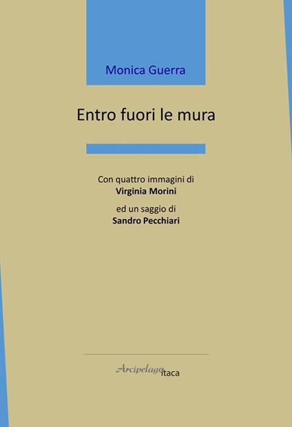 Entro fuori le mura - Monica Guerra - copertina