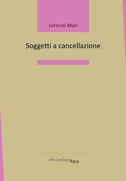 Soggetti a cancellazione - Lorenzo Mari - copertina