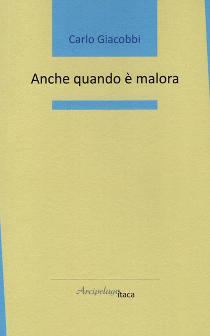 Anche quando è malora - Carlo Giacobbi - copertina