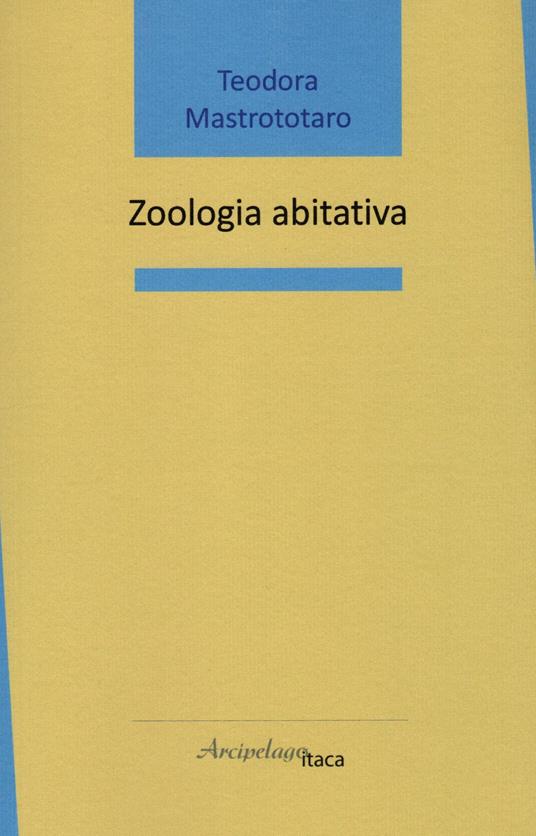 Zoologia abitativa - Teodora Mastrototaro - copertina