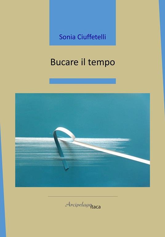 Bucare il tempo - Sonia Ciuffetelli - copertina