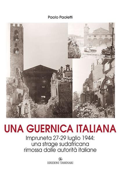 Una Guernica italiana. Impruneta 27-29 luglio 1944: una strage sudafricana rimossa dalle autorità italiane - Paolo Paoletti - copertina