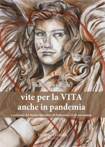 Vite per la vita anche in pandemia. I volontari del Nucleo operativo di Protezione civile raccontano - Massimo Pieraccini - copertina