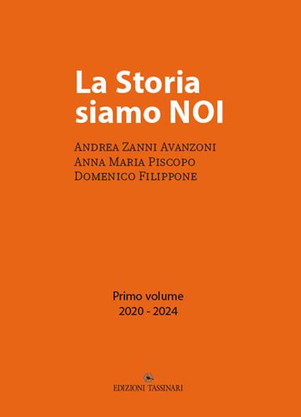La storia siamo noi. Vol. 1: 2020-2024 - Andrea Zanni Avanzoni,Anna Maria Piscopo,Domenico Filippone - copertina